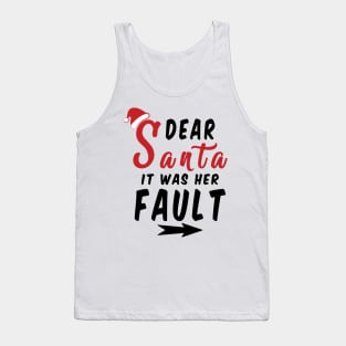 Dear Santa it was her Fault Funny Christmas Gifts Tank Top